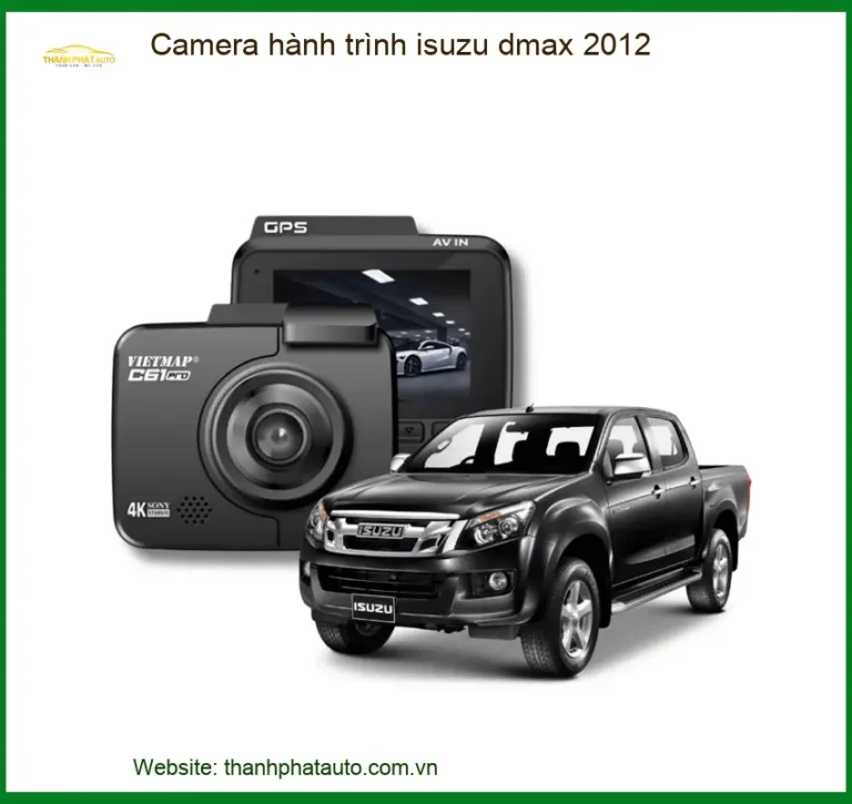 Camera Hành Trình Isuzu D-Max 2012 - Trung Tâm Gắn Giá Tốt TPHCM