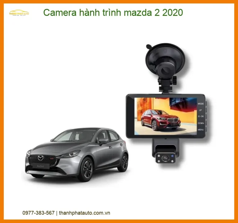 Camera hành trình Mazda 2 2020 - Địa Chỉ Lắp Đặt Uy Tín Giá Tốt TPHCM