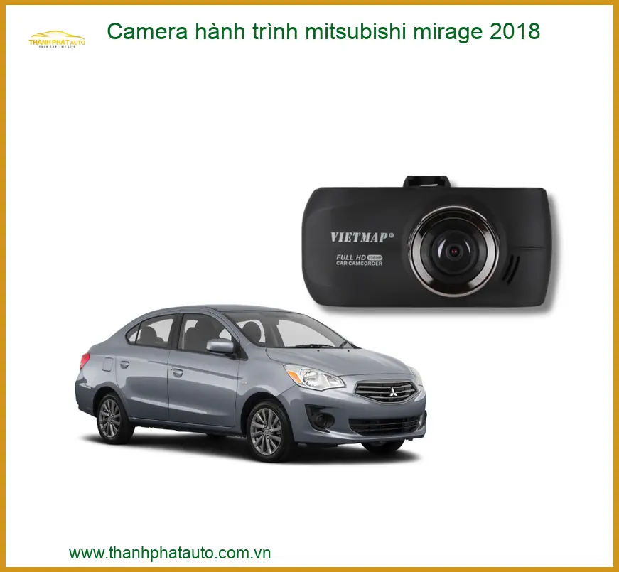 Camera Hành Trình Mitsubishi Mirage 2018 - Trung Tâm Lắp Đặt Uy Tín TPHCM