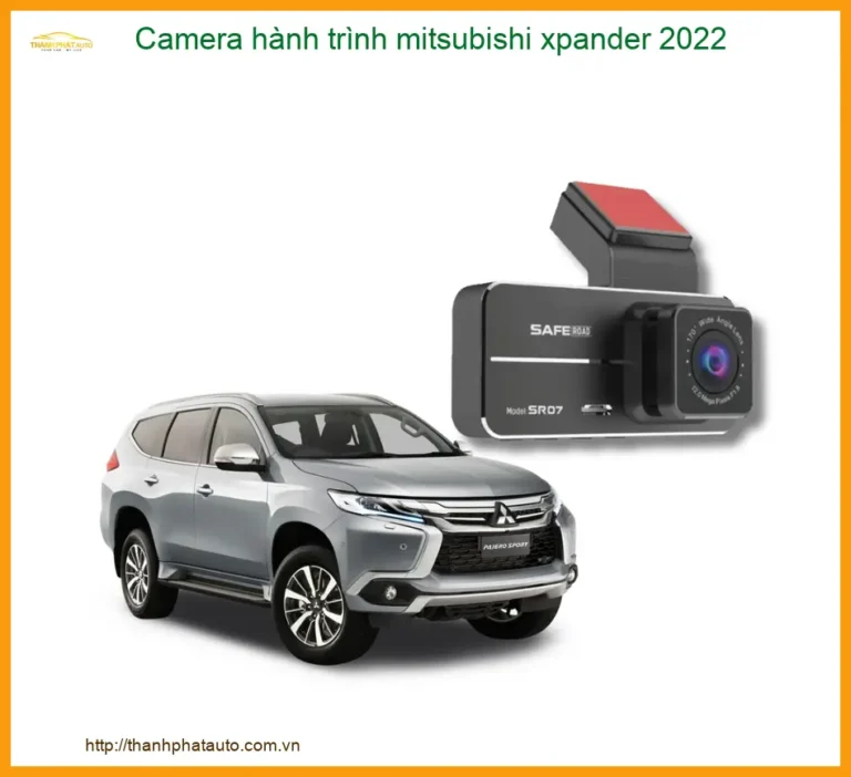 Camera Hành Trình Mitsubishi Xpander 2022 - Địa Chỉ Lắp Đặt Uy Tín TPHCM