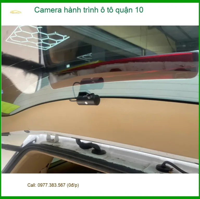 Trung Tâm Gắn Camera Hành Trình Ô Tô Tại Quận 10 - Gắn Nhanh Trong Ngày