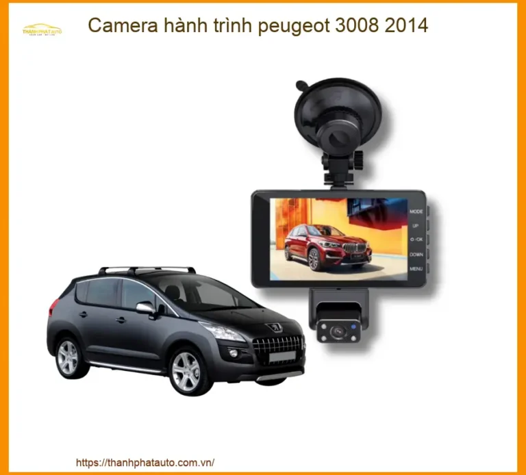 Camera hành trình Peugeot 3008 2014 - Địa Chỉ Lắp Đặt Uy Tín TPHCM