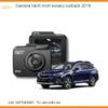 Camera hành trình Subaru Outback 2019 - Địa Chỉ Lắp Đặt Chính Hãng TPHCM