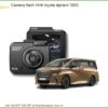 Camera Hành Trình Toyota Alphard 2020 - Trung Tâm Lắp Đặt Uy Tín TPHCM