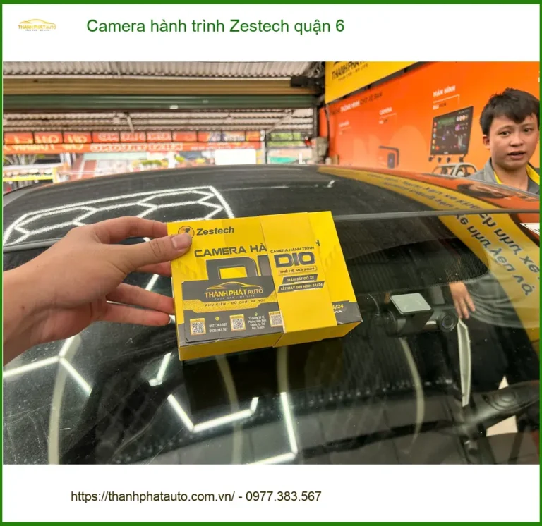 Trung Tâm Lắp Camera Hành Trình Ô Tô Zestech quận 6 - Lắp Đặt Uy Tín TPHCM