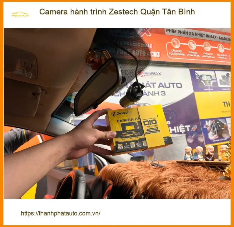 Địa Chỉ Gắn Camera Hành Trình Ô Tô Zestech Quận Tân Bình - Giá Tốt TPHCM
