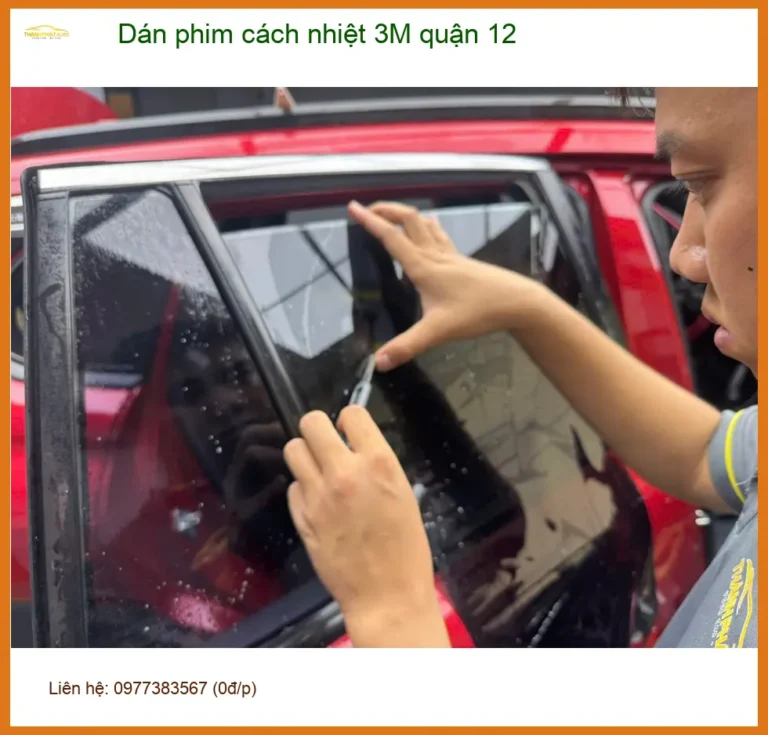 Nơi Dán Phim Cách Nhiệt 3M Ô Tô Tại Quận 12 - Giá Tốt TPHCM