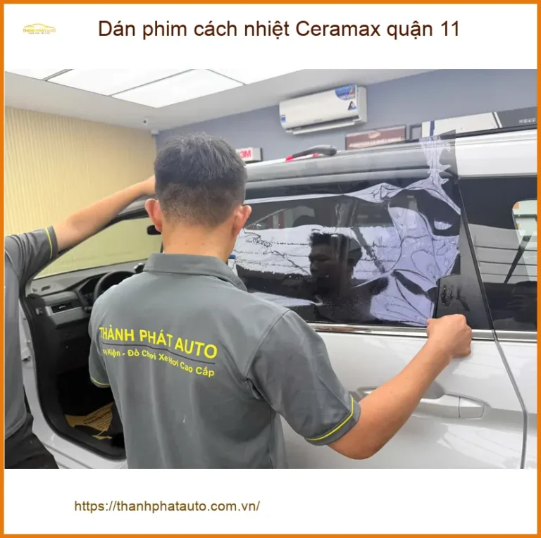 Trung Tâm Dán Phim Cách Nhiệt Ô Tô Ceramax quận 11 - Lắp Đặt Uy Tín TPHCM