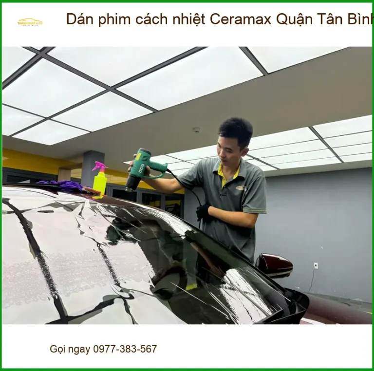 Nơi Dán Phim Cách Nhiệt Ceramax Ô Tô Tại Quận Tân Bình - Gắn Nhanh Trong Ngày
