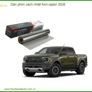 Dán phim cách nhiệt Ford Raptor 2026 - Địa Chỉ Gắn Chính Hãng TPHCM