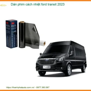 Dán Phim Cách Nhiệt Ford Transit 2023 - Trung Tâm Thi Công Chính Hãng TPHCM