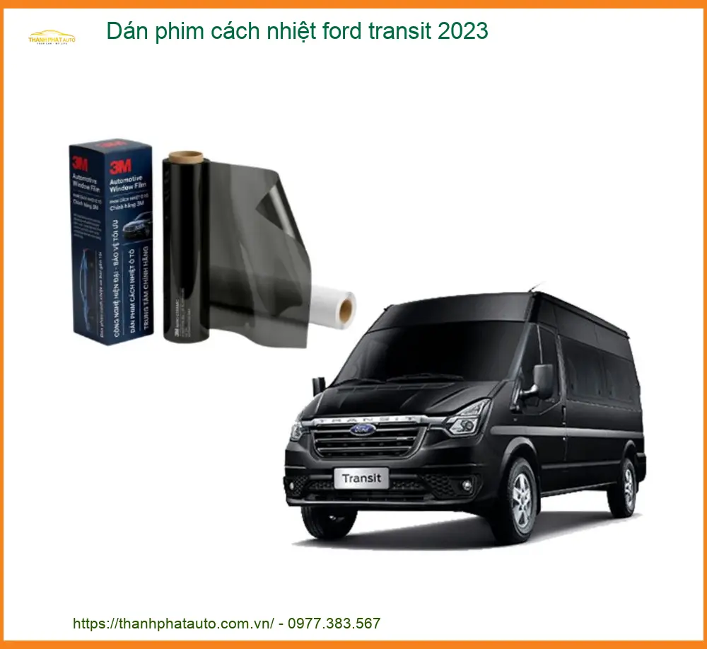 Dán Phim Cách Nhiệt Ford Transit 2023 - Trung Tâm Thi Công Chính Hãng TPHCM