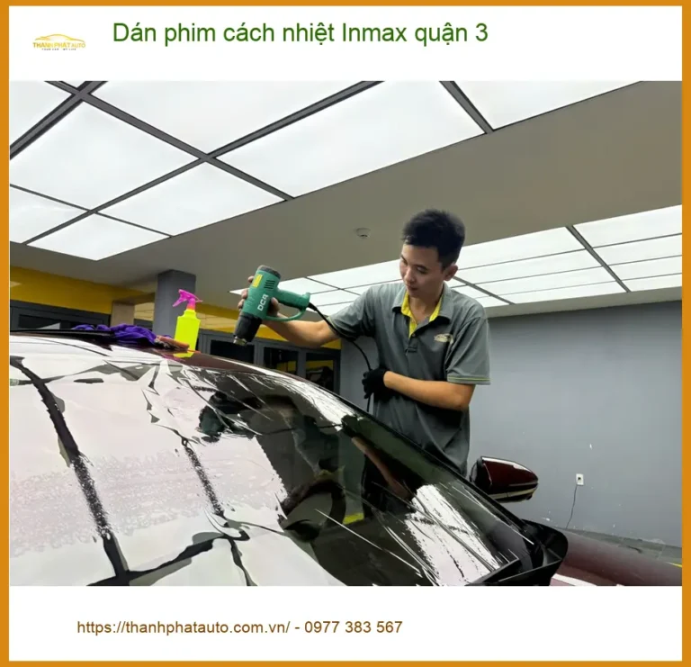 Nơi Dán Phim Cách Nhiệt Ô Tô phim cách nhiệt Inmax quận 3 - Giá Tốt TPHCM