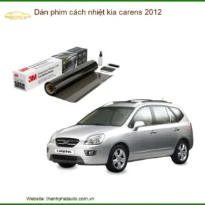 Dán Phim Cách Nhiệt Kia Carens 2012 - Trung Tâm Gắn Phim Cách Nhiệt Chính Hãng TPHCM