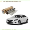 Dán Phim Cách Nhiệt Mazda 6 2017 - Địa Chỉ Thi Công Cao Cấp TPHCM