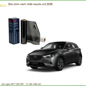 Dán Phim Cách Nhiệt Mazda CX3 2026 - Trung Tâm Thi Công Chính Hãng TPHCM