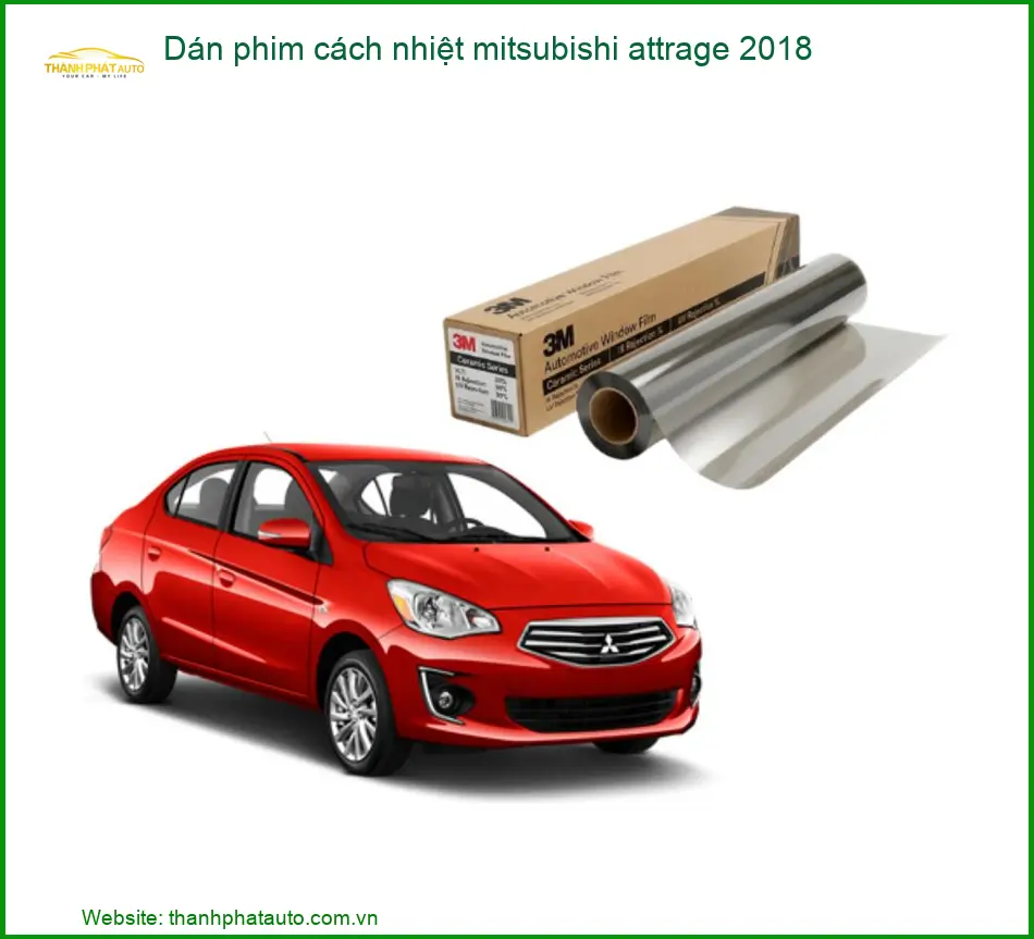 Dán Phim Cách Nhiệt Mitsubishi Attrage 2018 - Địa Chỉ Lắp Đặt Uy Tín TPHCM