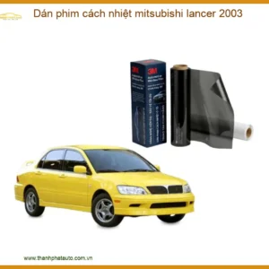 Dán Phim Cách Nhiệt Mitsubishi Lancer 2003 - Trung Tâm Lắp Đặt Uy Tín TPHCM