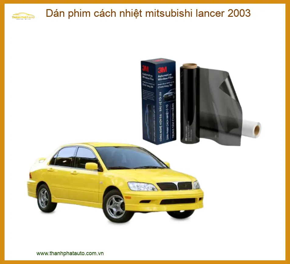 Dán Phim Cách Nhiệt Mitsubishi Lancer 2003 - Trung Tâm Lắp Đặt Uy Tín TPHCM