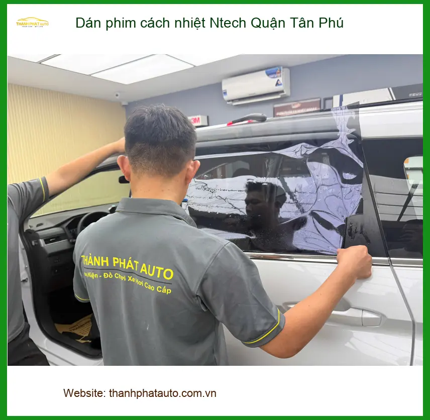 Trung Tâm Dán Phim Cách Nhiệt Ntech Ô Tô Quận Tân Phú - Lắp Đặt Uy Tín TPHCM