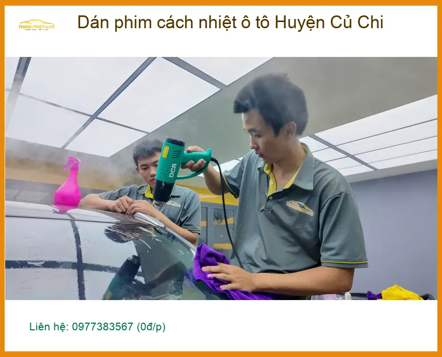 Trung Tâm Dán Phim Cách Nhiệt Ô Tô tại Huyện Củ Chi TPHCM - Thi Công Chuyên Nghiệp