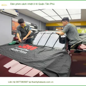 Địa Chỉ Dán Phim Cách Nhiệt Ô Tô Tại Quận Tân Phú - Lắp Đặt Uy Tín TPHCM