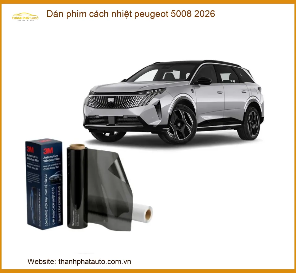 Dán Phim Cách Nhiệt Peugeot 5008 2026 - Địa Chỉ Lắp Đặt Uy Tín TPHCM