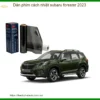 Dán Phim Cách Nhiệt Subaru Forester 2023 - Địa Chỉ Lắp Đặt Uy Tín TPHCM