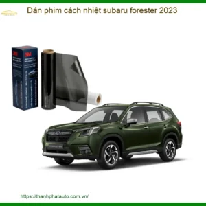Dán Phim Cách Nhiệt Subaru Forester 2023 - Địa Chỉ Lắp Đặt Uy Tín TPHCM