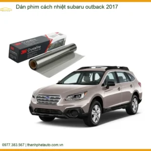 Dán Phim Cách Nhiệt Subaru Outback 2017 - Địa Chỉ Lắp Đặt Uy Tín TPHCM