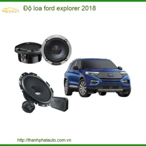 Nâng Cấp Âm Thanh Độ Loa Ford Explorer 2018 - Địa Chỉ Lắp Đặt Uy Tín TPHCM