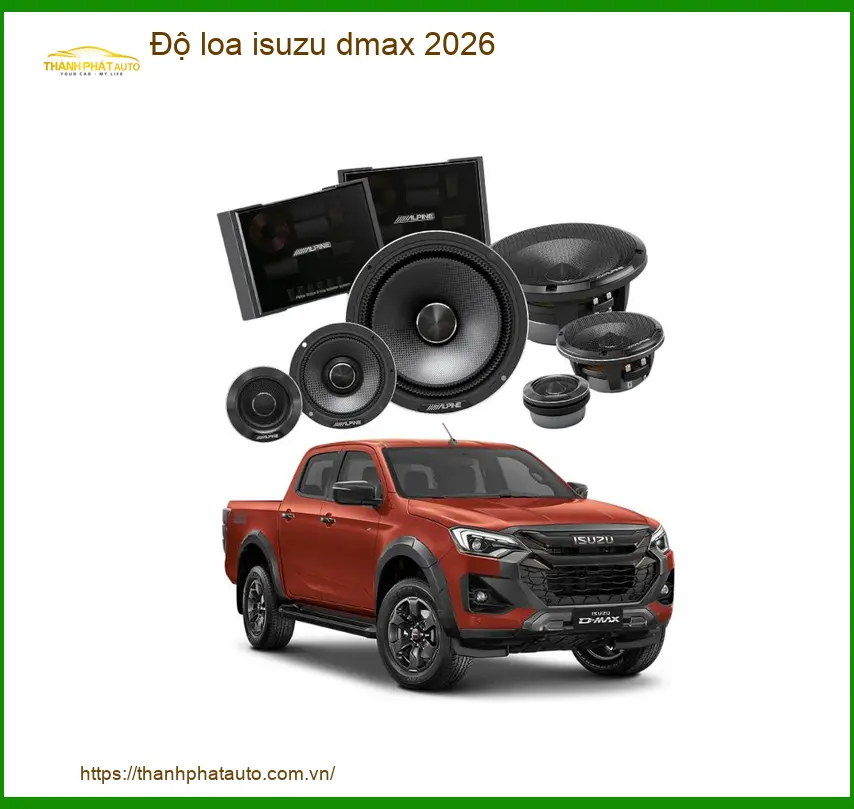 Độ Loa Ô Tô Isuzu Dmax 2026 - Trung Tâm Độ Loa Ô Tô Chính Hãng Uy Tín TPHCM