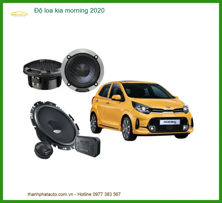 Độ Loa Xe Kia Morning 2020 - Địa Chỉ Lắp Đặt Loa Xe Hơi Uy Tín Giá Tốt TPHCM