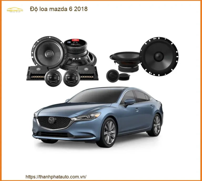 Độ Loa Âm Thanh Cao Cấp Mazda 6 2018 - Địa Chỉ Nâng Cấp Uy Tín Giá Tốt TPHCM