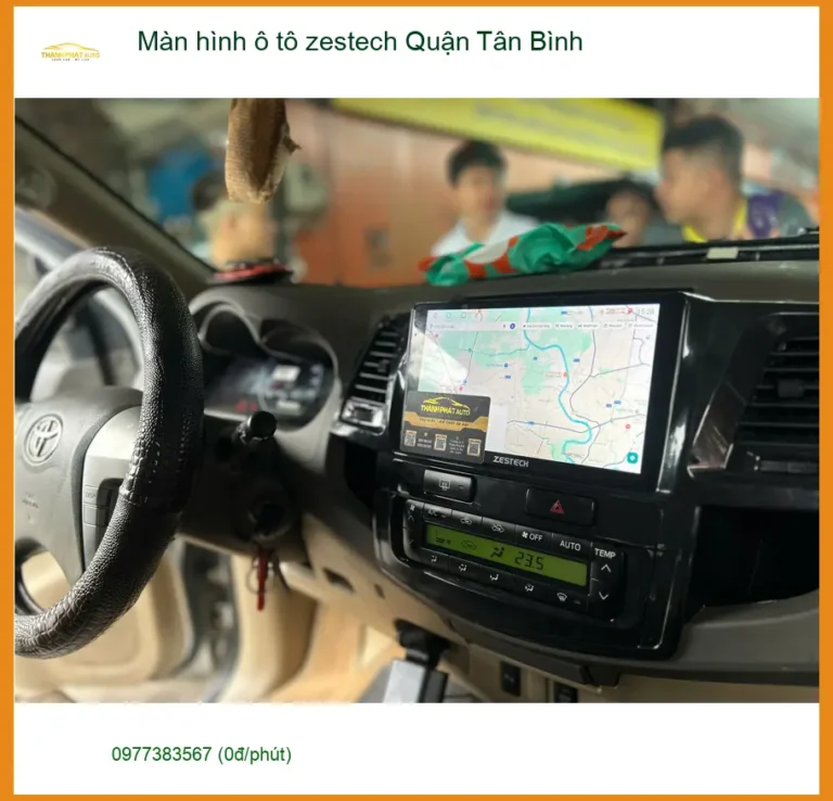 Trung Tâm Gắn Màn Hình Android Ô Tô Zestech Tại Quận Tân Bình - Giá Tốt TPHCM