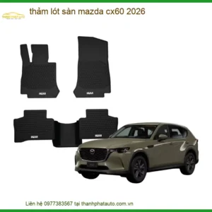 Thảm Lót Sàn Mazda CX60 2026 - Địa Chỉ Lắp Đặt Chính Hãng TPHCM
