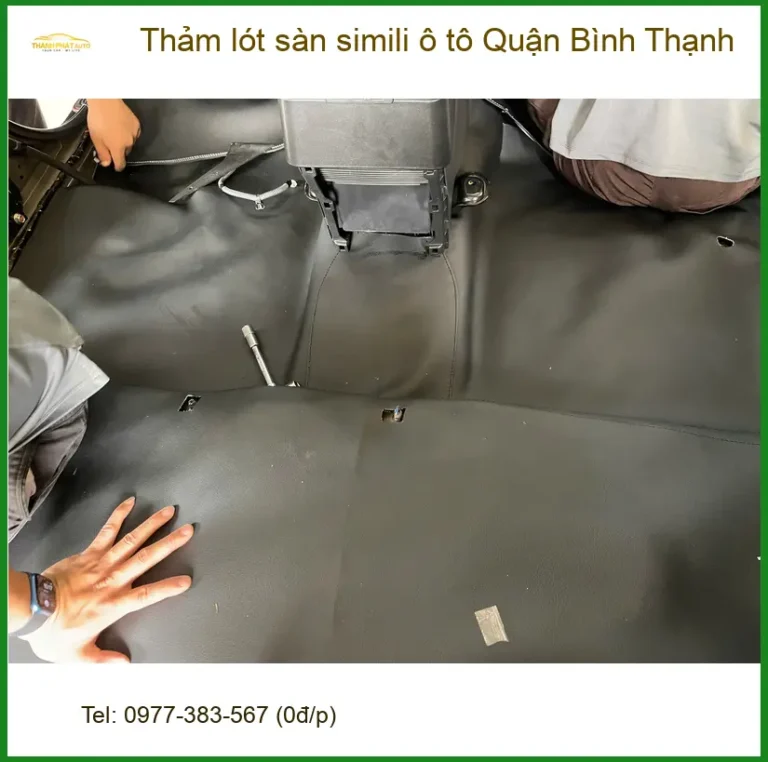 Nơi May Thảm Lót Sàn Ô Tô lót sàn simili Quận Bình Thạnh - Giá Tốt TPHCM
