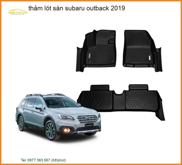 Thảm Lót Sàn Ô Tô 5D 6D Subaru Outback 2019 - Trung Tâm Gắn Uy Tín TPHCM