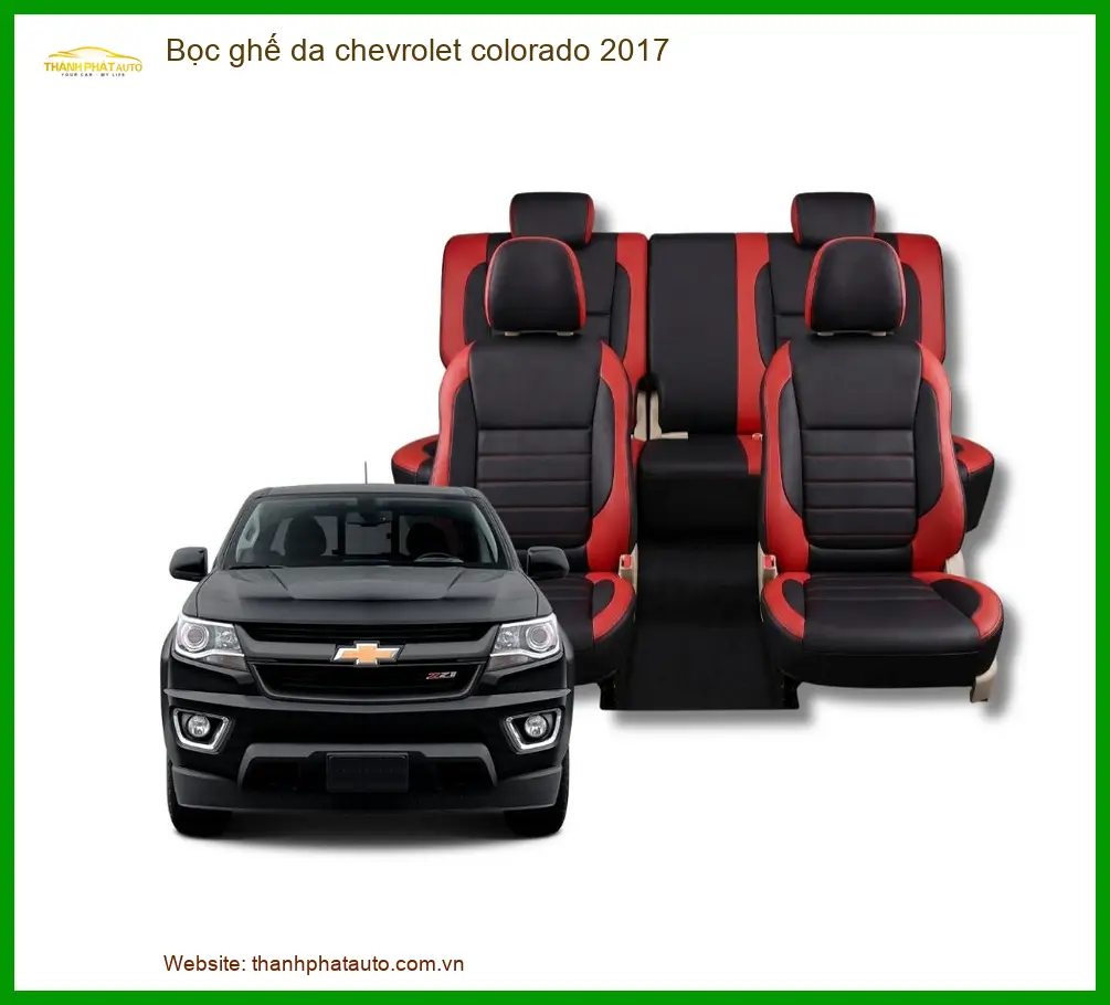 Bọc Ghế Da Chevrolet Colorado 2017 - Địa Chỉ Lắp Đặt Uy Tín TPHCM