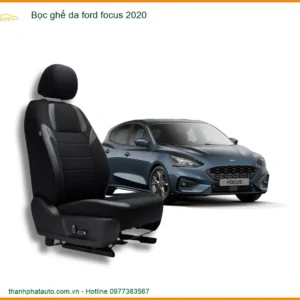 Bọc Ghế Da Ford Focus 2020 - Trung Tâm Lắp Đặt Chính Hãng Giá Tốt TPHCM