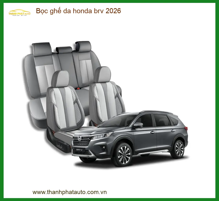 Bọc ghế da Honda BRV 2026 - Trung Tâm Lắp Đặt Ghế Da Chính Hãng TPHCM