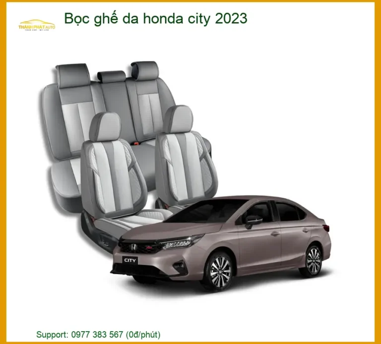 Bọc Ghế Da Honda City 2023 - Trung Tâm Lắp Đặt Uy Tín Giá Tốt TPHCM