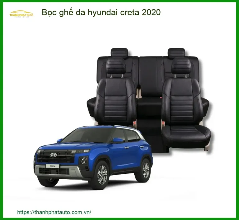 Bọc Ghế Da Hyundai Creta 2020 Chuyên Nghiệp - Địa Chỉ Lắp Đặt Uy Tín TPHCM