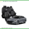 Bọc Ghế Da Cao Cấp Hyundai Elantra 2021 - Trung Tâm Lắp Đặt Uy Tín TPHCM