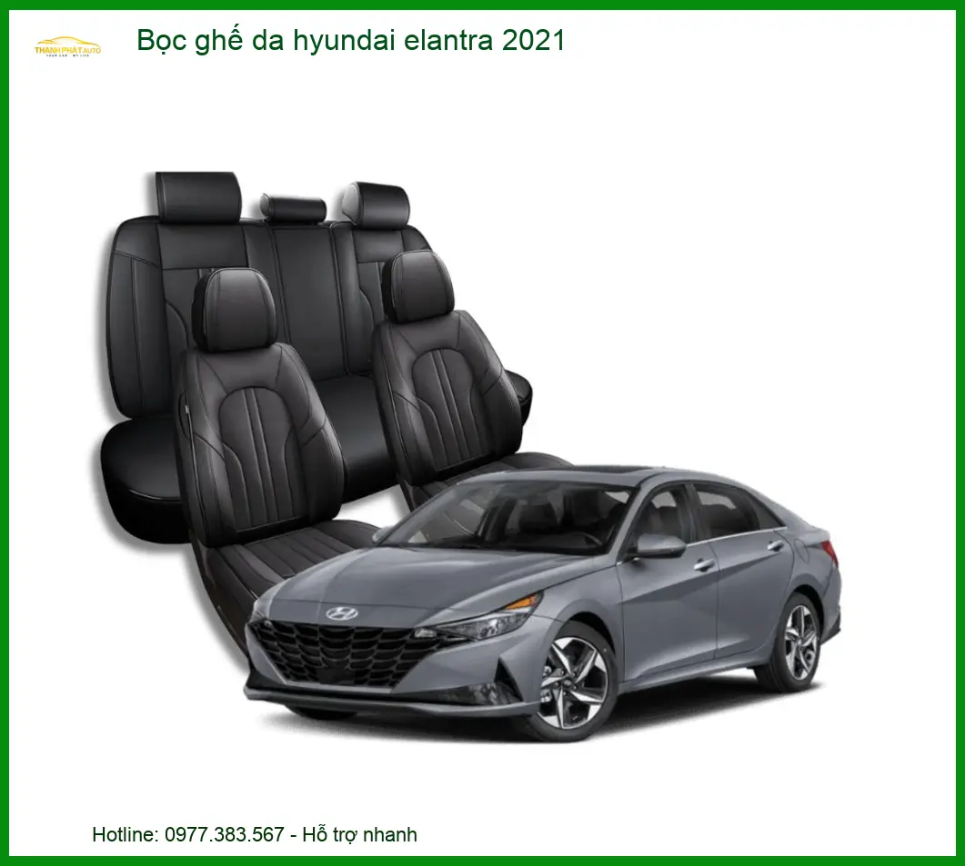 Bọc Ghế Da Cao Cấp Hyundai Elantra 2021 - Trung Tâm Lắp Đặt Uy Tín TPHCM