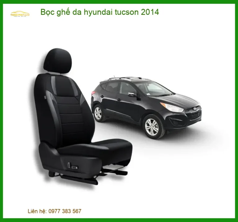 Bộ Bọc Ghế Da Xe Hyundai Tucson 2014 - Trung Tâm Lắp Đặt Uy Tín TPHCM