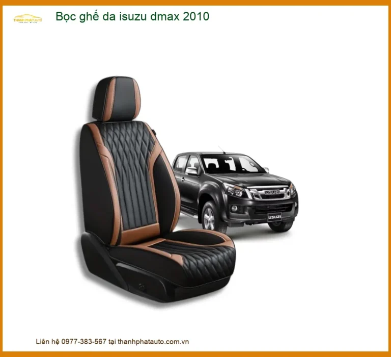 Bọc Ghế Da Isuzu D-Max 2010 Cao Cấp Chính Hãng - Địa Chỉ Lắp Đặt Uy Tín TPHCM