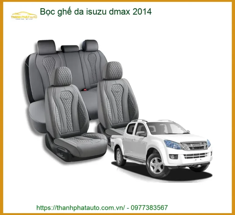Bọc Ghế Da Isuzu Dmax 2014 - Trung Tâm Lắp Đặt Uy Tín TPHCM