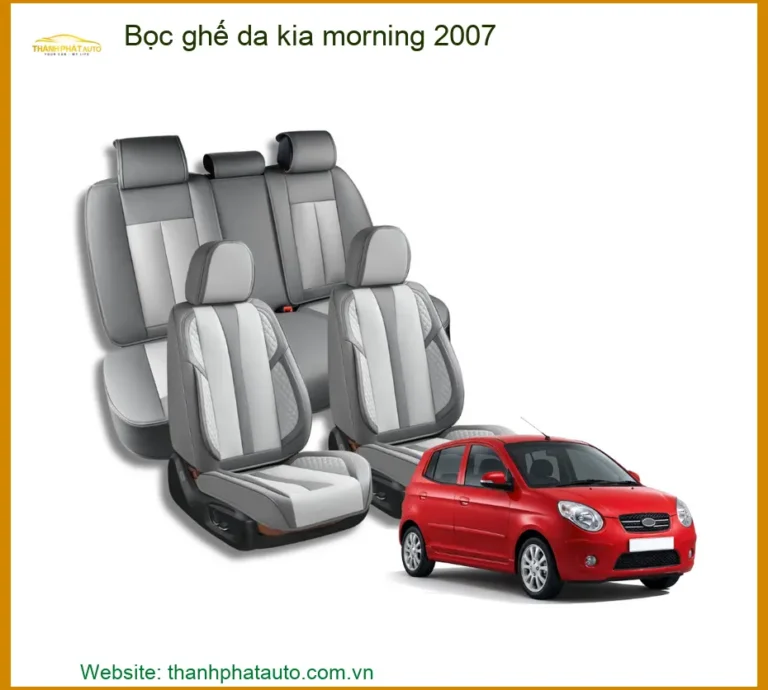 Bọc Ghế Da Kia Morning 2007 - Địa Chỉ Lắp Đặt Uy Tín TPHCM