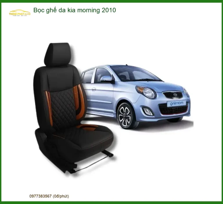 Bọc Ghế Da Xe Kia Morning 2010 Cao Cấp - Địa Chỉ Lắp Đặt Uy Tín TPHCM